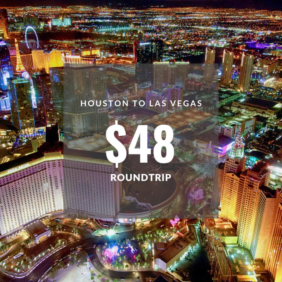 Flight from Houston to Las Vegas $48 round trip.